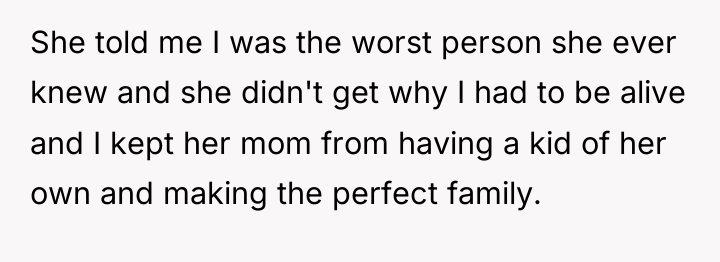 She told me I was the worst person she ever...