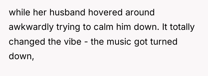 while her husband hovered around awkwardly trying to calm him...
