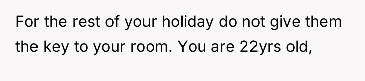 For the rest of your holiday do not give them...