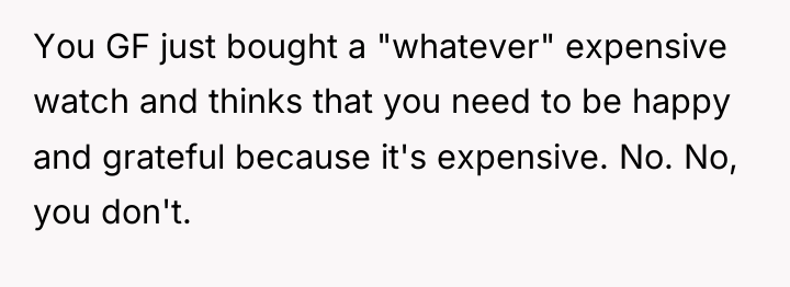 You GF just bought a "whatever" expensive watch and thinks...