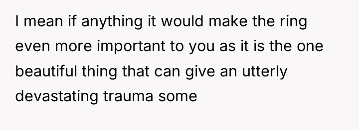 I mean if anything it would make the ring even...