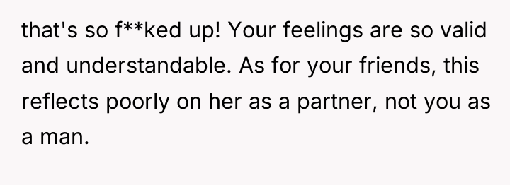 that's so f**ked up! Your feelings are so valid and...