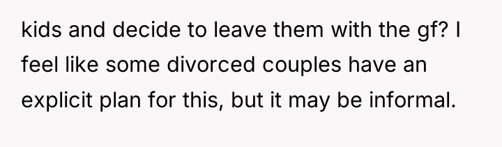 kids and decide to leave them with the gf? I...