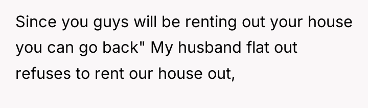Since you guys will be renting out your house you...