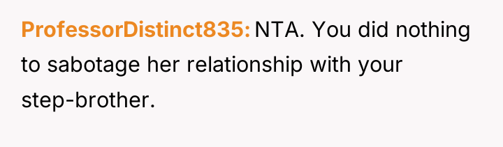 ProfessorDistinct835 NTA. You did nothing to sabotage her relationship with...