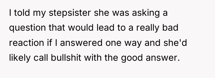 I told my stepsister she was asking a question that...