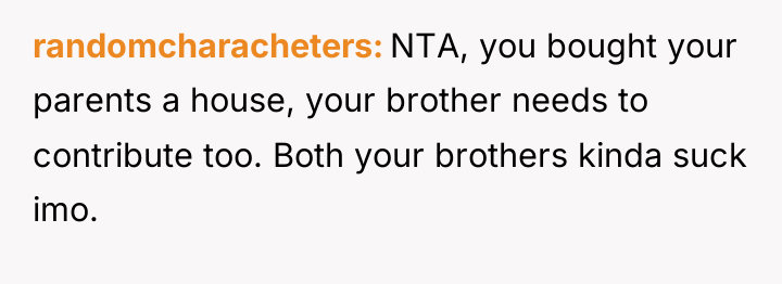 randomcharacheters NTA, you bought your parents a house, your brother...