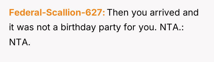 Federal-Scallion-627 Then you arrived and it was not a birthday...