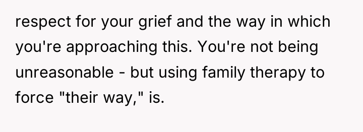 respect for your grief and the way in which you're...