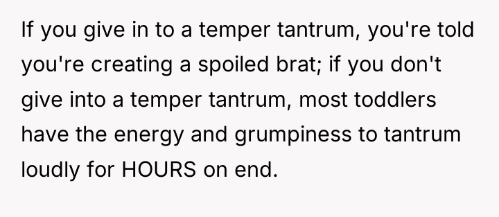 If you give in to a temper tantrum, you're told...