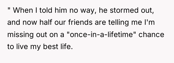 " When I told him no way, he stormed out,...