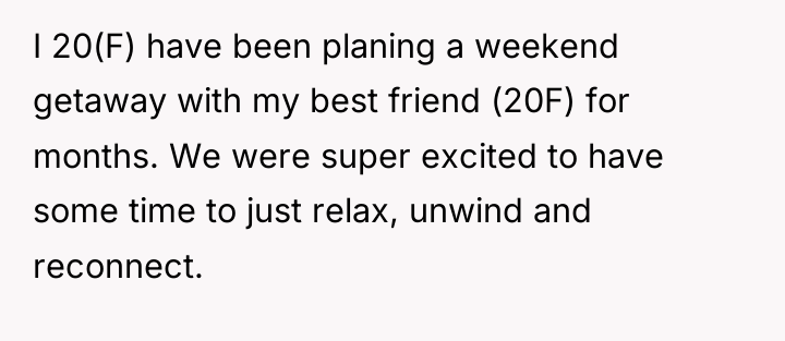 I 20(F) have been planing a weekend getaway with my...