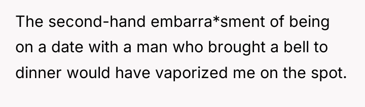 The second-hand embarra*sment of being on a date with a...