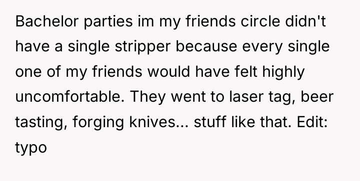 Bachelor parties im my friends circle didn't have a single...