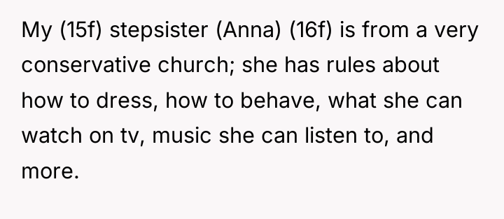 My (15f) stepsister (Anna) (16f) is from a very conservative...