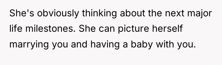 She's obviously thinking about the next major life milestones. She...