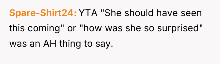 Spare-Shirt24 YTA "She should have seen this coming" or "how...