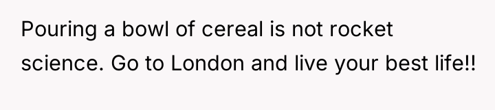 Pouring a bowl of cereal is not rocket science. Go...