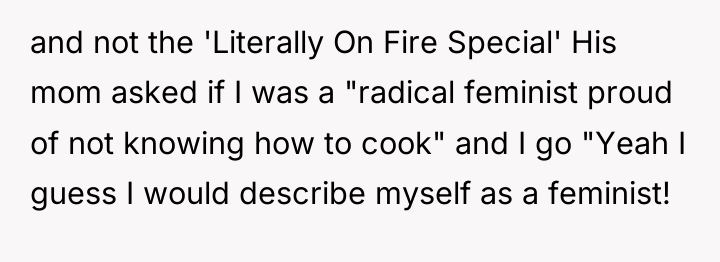 and not the 'Literally On Fire Special' His mom asked...