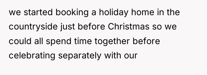 we started booking a holiday home in the countryside just...