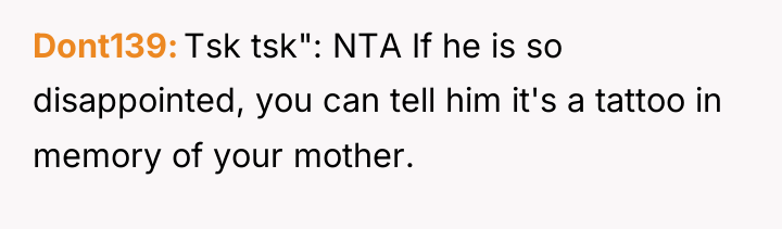 Dont139 Tsk tsk": NTA If he is so disappointed, you...