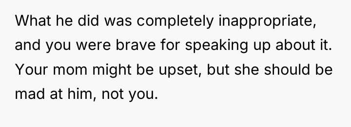 What he did was completely inappropriate, and you were brave...