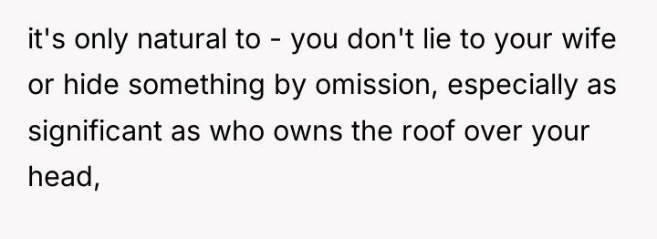 it's only natural to - you don't lie to your...