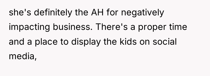 she's definitely the AH for negatively impacting business. There's a...