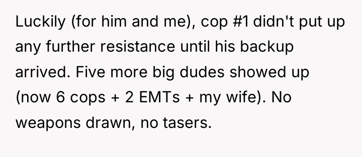 Luckily (for him and me), cop #1 didn't put up...