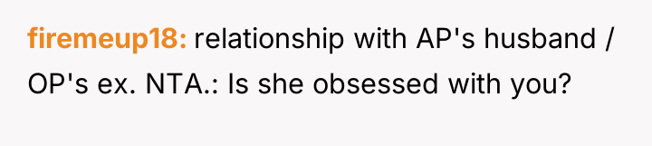 firemeup18 relationship with AP's husband / OP's ex. NTA.: Is...