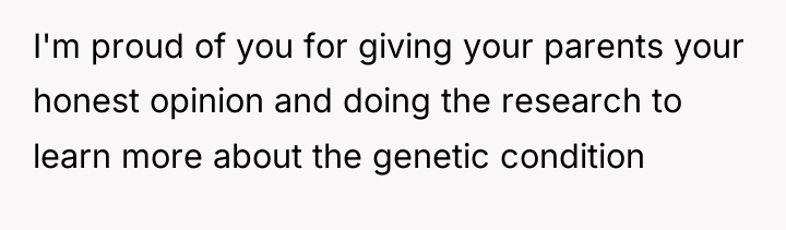 I'm proud of you for giving your parents your honest...