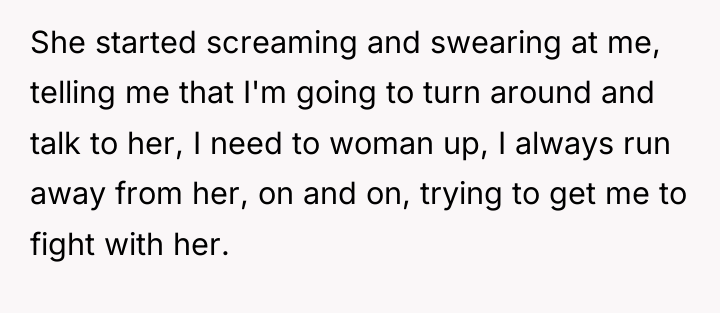 She started screaming and swearing at me, telling me that...