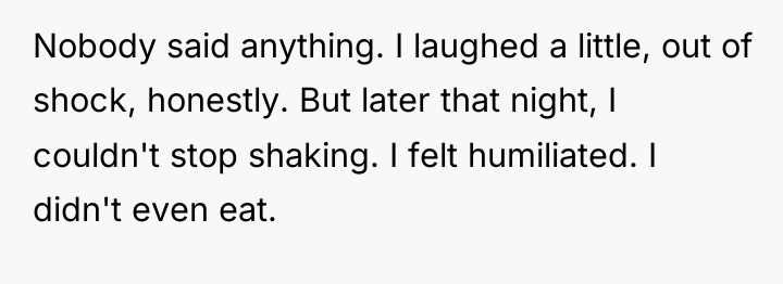 Nobody said anything. I laughed a little, out of shock,...