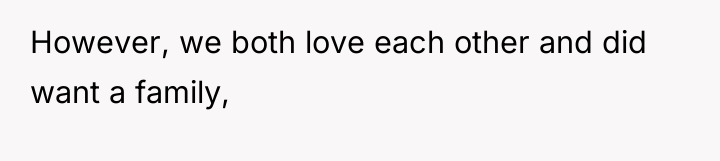 However, we both love each other and did want a...