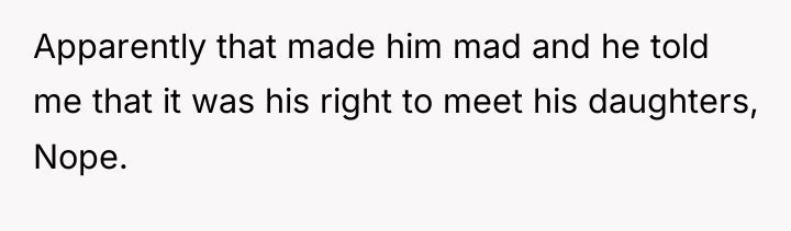Apparently that made him mad and he told me that...