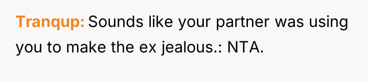 Tranqup Sounds like your partner was using you to make...