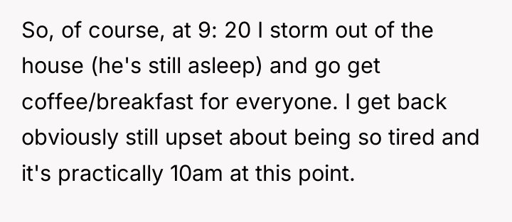 So, of course, at 9: 20 I storm out of...