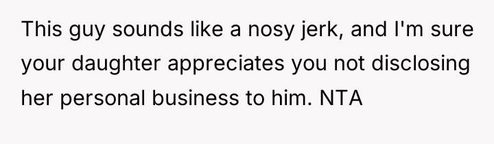 This guy sounds like a nosy jerk, and I'm sure...
