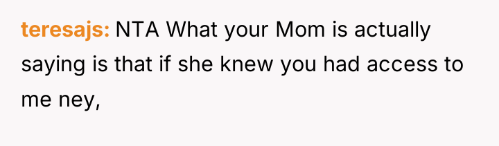 teresajs NTA What your Mom is actually saying is that...