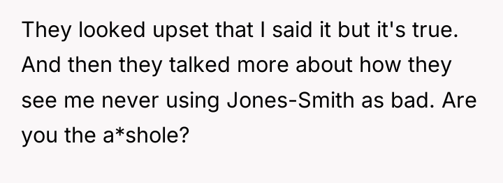 They looked upset that I said it but it's true....