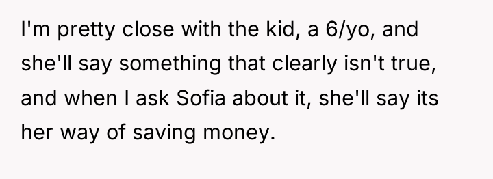 I'm pretty close with the kid, a 6/yo, and she'll...