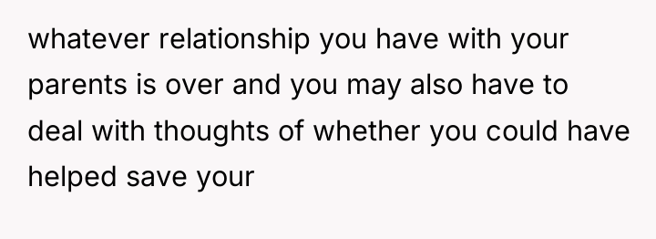 whatever relationship you have with your parents is over and...
