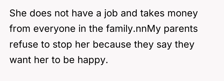 She does not have a job and takes money from...