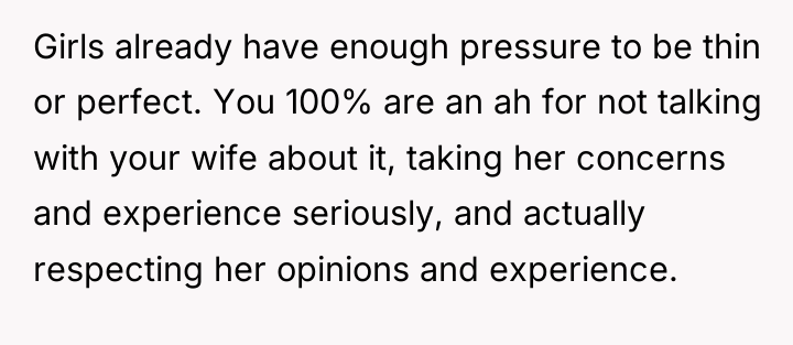 Girls already have enough pressure to be thin or perfect....