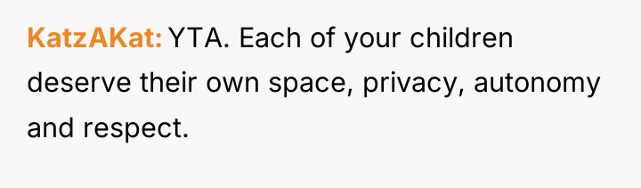 KatzAKat YTA. Each of your children deserve their own space,...