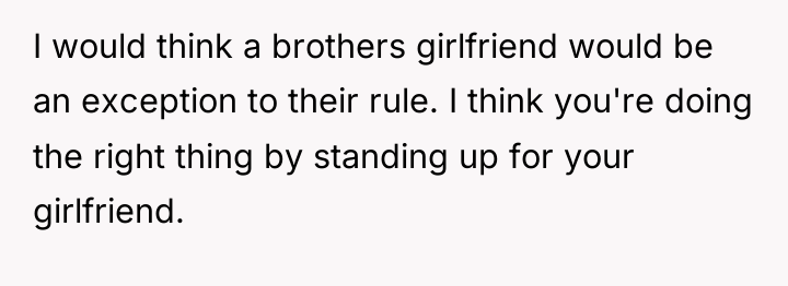 I would think a brothers girlfriend would be an exception...