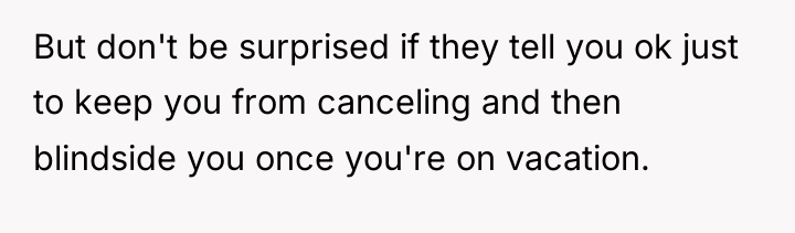 But don't be surprised if they tell you ok just...