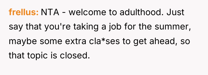 frellus NTA - welcome to adulthood. Just say that you're...