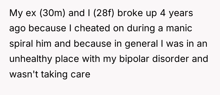 My ex (30m) and I (28f) broke up 4 years...