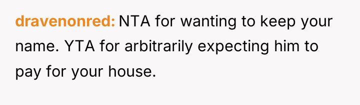dravenonred NTA for wanting to keep your name. YTA for...